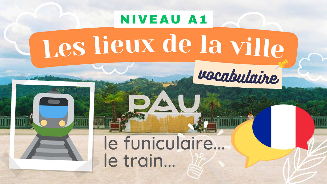 You are currently viewing [A1] La ville de Pau (Clémence et Maëlle)