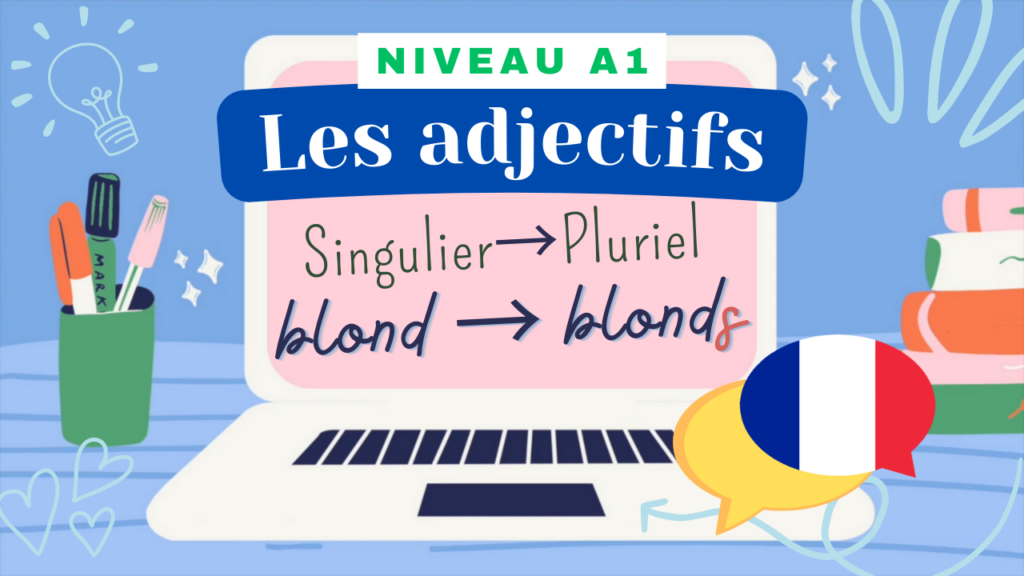 Lire la suite à propos de l’article [A1] Les adjectifs singuliers et pluriels (Jérémy)