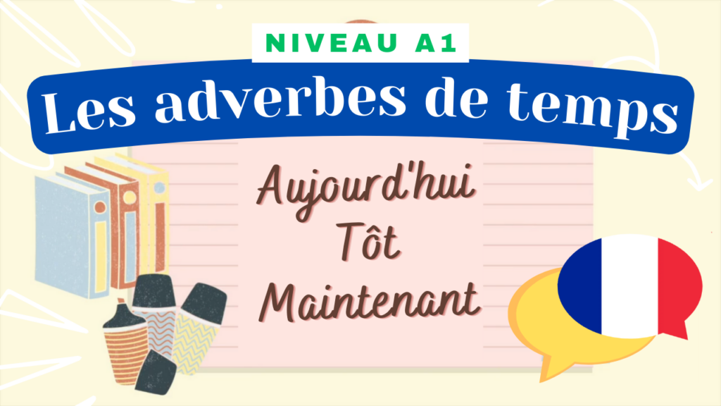 Lire la suite à propos de l’article [A1] Les adverbes de temps (Mélanie)