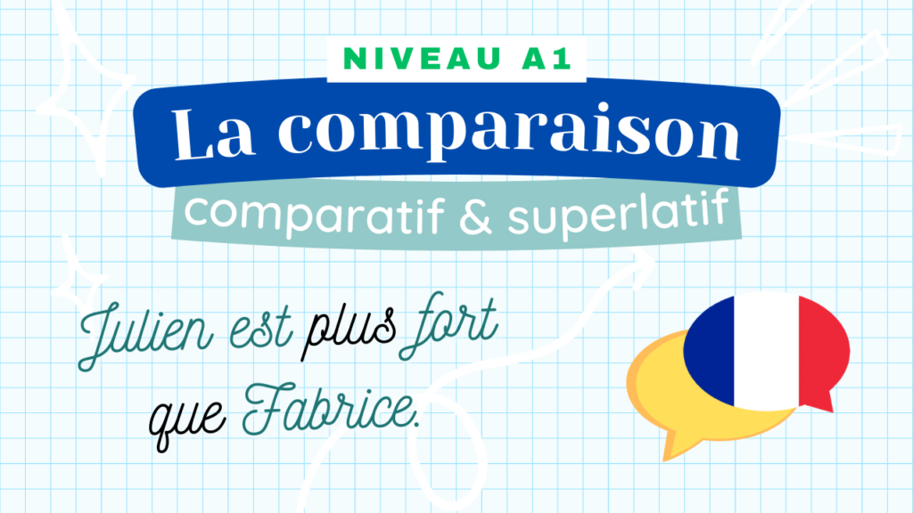 Lire la suite à propos de l’article [A1] La comparaison, le comparatif et le superlatif (Tessy)