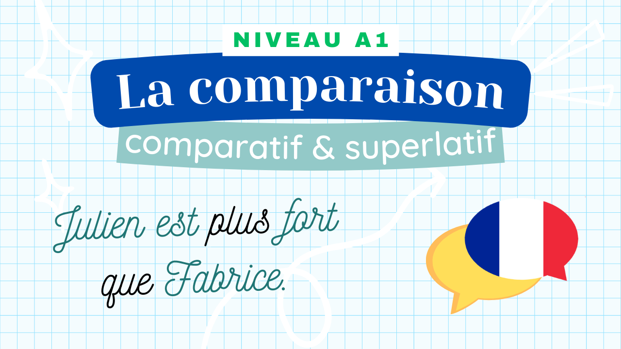 You are currently viewing [A1] La comparaison, le comparatif et le superlatif (Tessy)